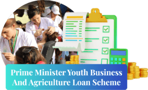 Read more about the article Prime Minister’s Youth Business and Agriculture Loan Scheme